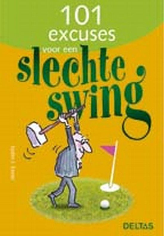 101 Excuses Voor Een Slechte Swing - Justin J. Exner