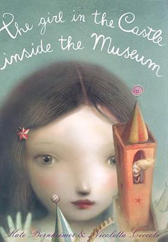The Girl in the Castle Inside the Museum - Kate Bernheimer