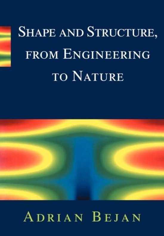Shape and Structure, from Engineering to Nature - Adrian Bejan