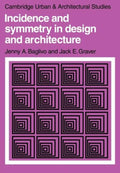Cambridge Urban and Architectural StudiesSeries Number 7 - Incidence and Symmetry in Design and Architecture - Jenny A. Baglivo, Jack E. Graver