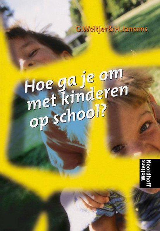 Hoe ga je om met kinderen op school ? - G. Woltjer, H. Janssens
