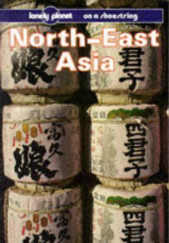 North East Asia on a Shoestring - Robert Storey, Chris Taylor