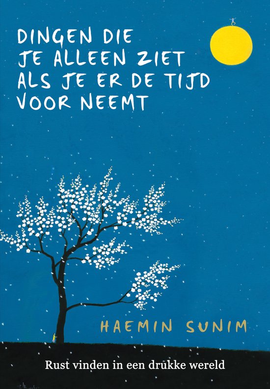 Dingen die je alleen ziet als je er de tijd voor neemt - Haemin Sunim, Volkers Hennie Lee Youngcheol