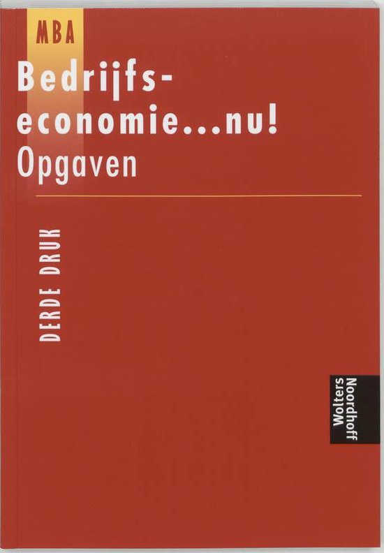 Bedrijfseconomie ... Nu ! / Opgaven - H. Fuchs, L. van der Burg