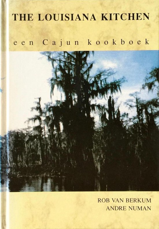 Louisiana kitchen een cajun kookboek - Berkum, Andre Numan