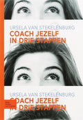Coach jezelf in drie stappen - U. van Stekelenburg, H Stekelenburg