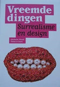 Vreemde dingen: Surrealisme en design - Rudolf van den Berg