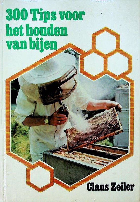 300 tips voor het houden van bijen - Claus Zeiler