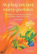 Als Je Lang Ziek Bent Moet Je Goed Eten - V. de Jong