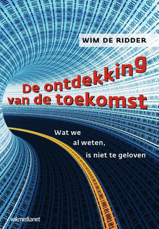 De ontdekking van de toekomst - Wim de Ridder