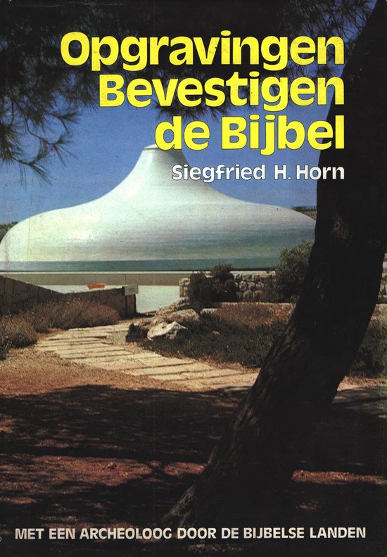 Opgravingen bevestigen de bybel - Siegfried H Horn