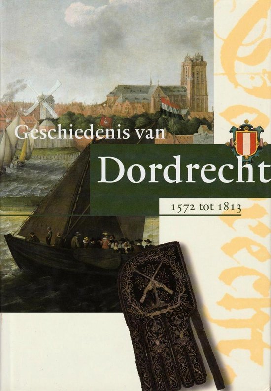 Geschiedenis van Dordrecht van 1572 tot 1813 2 - Onbekend