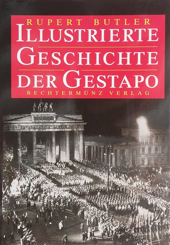 Illustrierte Geschichte der Gestapo - Rupert Butler