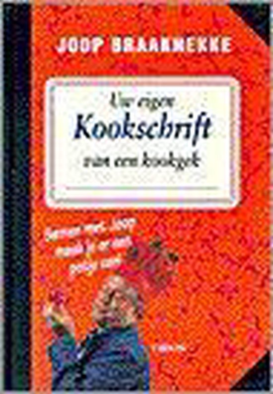 UW EIGEN KOOKSCHRIFT VAN EEN KOOKGE - Joop Braakhekke