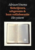 Schrijvers, uitgevers & hun collaboratie Deel 1 Het systeem - Adriaan Venema