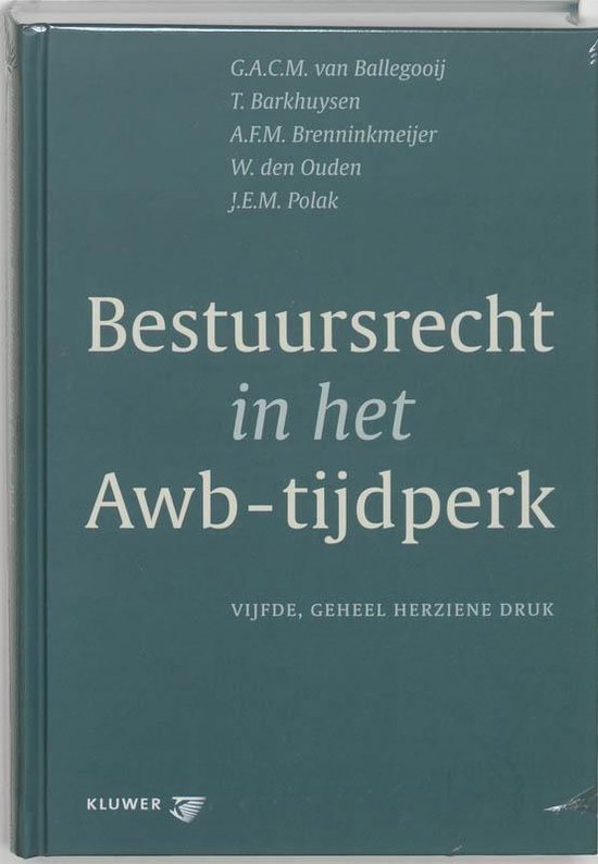 Bestuursrecht in het Awb - tijdperk - G.A.C.M. van Ballegooij