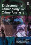 Environmental Criminology and Crime Analysis - Richard Wortley, Michael Townsley