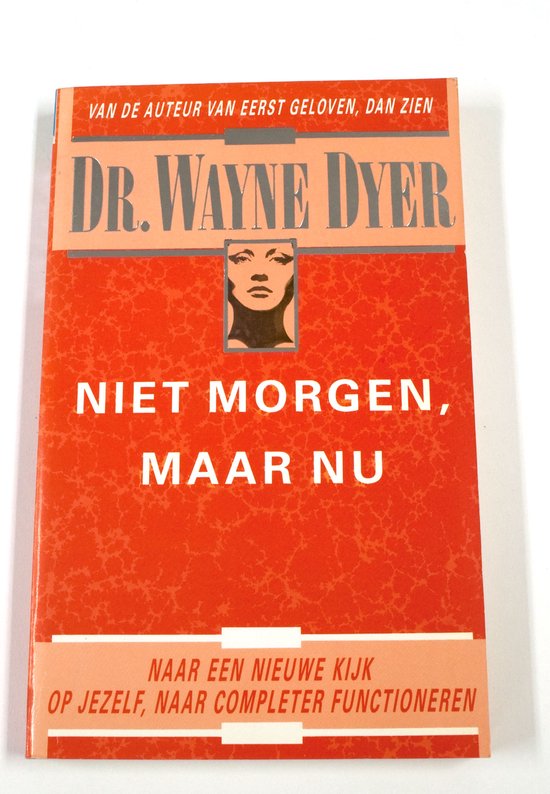 Niet morgen, maar nu - Wayne Dyer