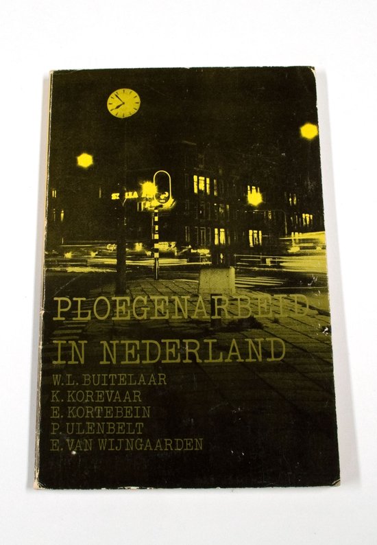 Ploegenarbeid in nederland - W.L. Buitelaar e.a.