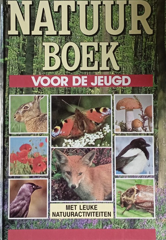Natuurboek voor de jeugd - met leuke natuuraktiviteiten - Gelder J. van, Zwinenberg A.J.