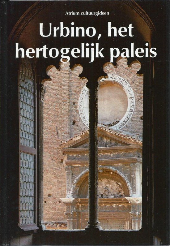 Atrium cultuurgids - urbino hertogelijk paleis - Carlo Bo, Frans Stravers