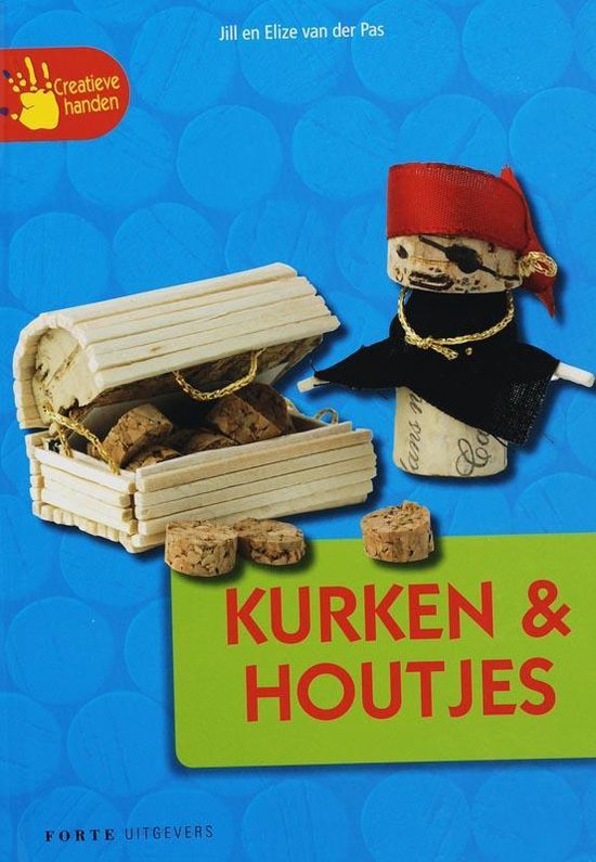 Creatieve Handen / Kurken & Houtjes - Elize van Der Pas, Jill van der Pas