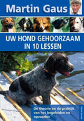 Uw Hond Gehoorzaam In 10 Lessen - Martin Gaus