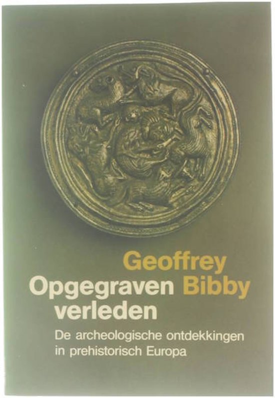 Opgegraven verleden - Geoffrey Bibby, Geerte de Vries