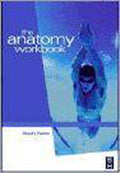 The Anatomy Workbook - Stuart B. Porter, Stuart Porter
