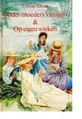 Onder moeders vleugels op eigen wieken - Louise Alcott