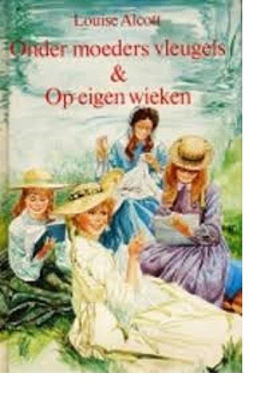 Onder moeders vleugels op eigen wieken - Louise Alcott