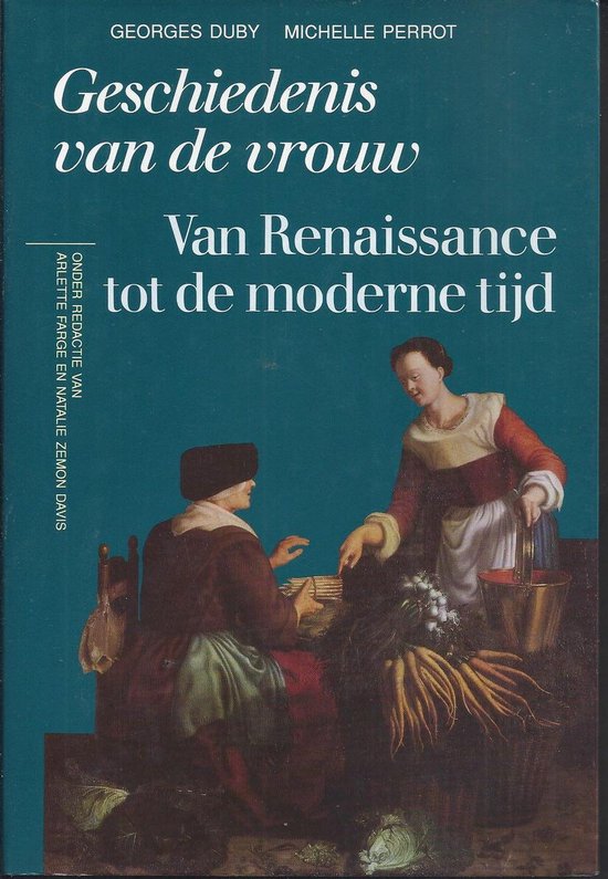 Geschiedenis van de vrouw. Deel 3: Van Renaissance tot de moderne tijd - Georges Duby, Michelle Perrot