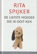Rita Spijker - De liefste moeder die ik ooit ken (Literaire Juweeltjes) - Rita Spijker, R.Ita Spijker