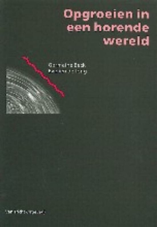 Opgroeien in een horende wereld - G. Beck, E. de Jong
