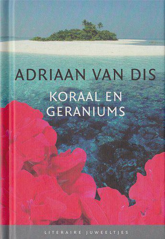 Koraal en geraniums door - Adriaan van Dis