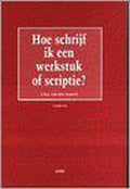 Hoe schrijf ik een werkstuk of scriptie ? - J.H.J. van den Heuvel