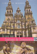 De weg naar Santiago de Compostela - Mireille Madou