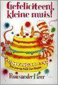 GEFELICITEERD, KLEINE MUIS ! - R. van der Meer