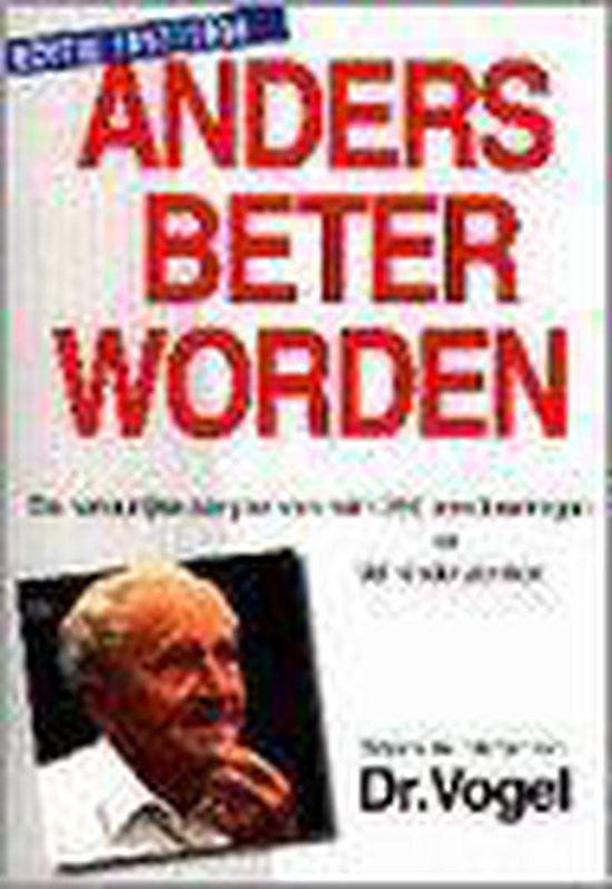 Anders beter worden volgens de inzichten van dr. vogel - Alfred Vogel