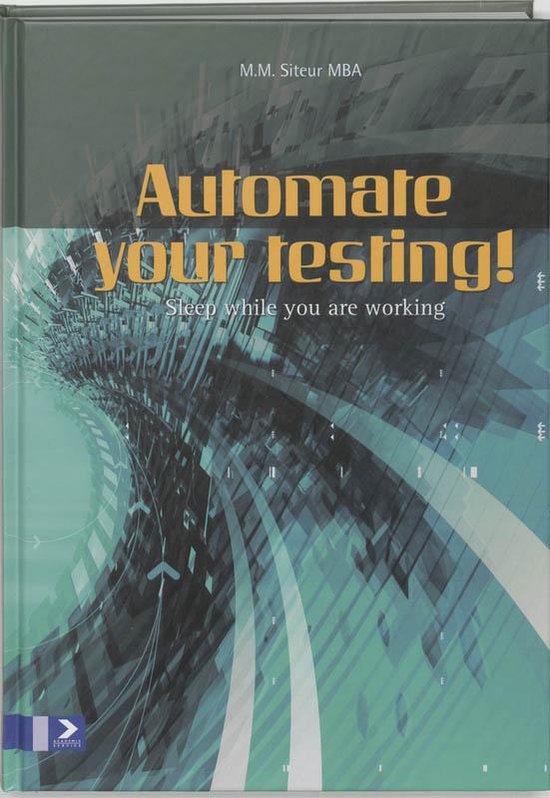 AUTOMATE YOUR TESTING - M.M. Siteur