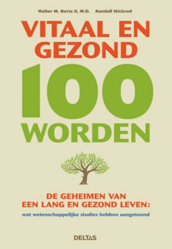 Vitaal en gezond 100 worden - Walter M. Bortz, Randall Stickrod
