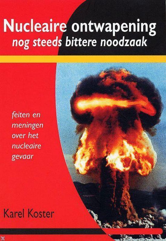 Nucleaire ontwapening nog steeds bittere noodzaak - Karel Koster