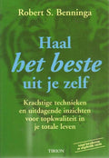Haal Het Beste Uit Je Zelf - Robert S. Benninga