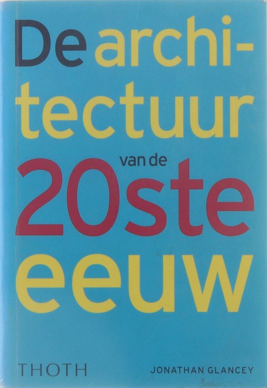 Architectuur Van De 20Ste Eeuw - Jonathan Glancey, Jeannet Dekker