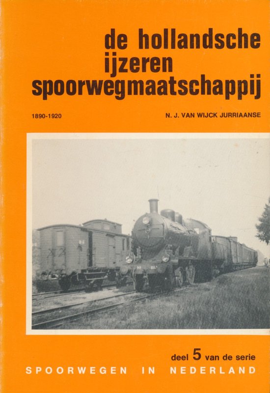 De hollandsche ijzeren spoorwegmaatschappij 2 1890 - 1920 - Wyck Jurriaanse