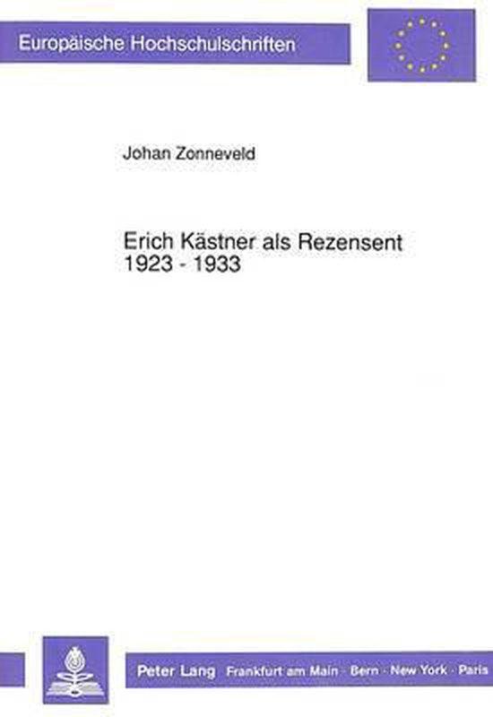 Erich Kaestner ALS Rezensent 1923 - 1933 - Johan Zonneveld