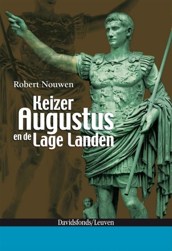 Keizer Augustus En De Lage Landen - Robert Nouwen