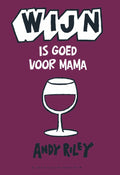 Wijn Is Goed Voor Mama - Andy Riley