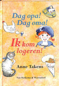 Dag Opa Dag Oma Ik Kom Logeren - Anne Takens