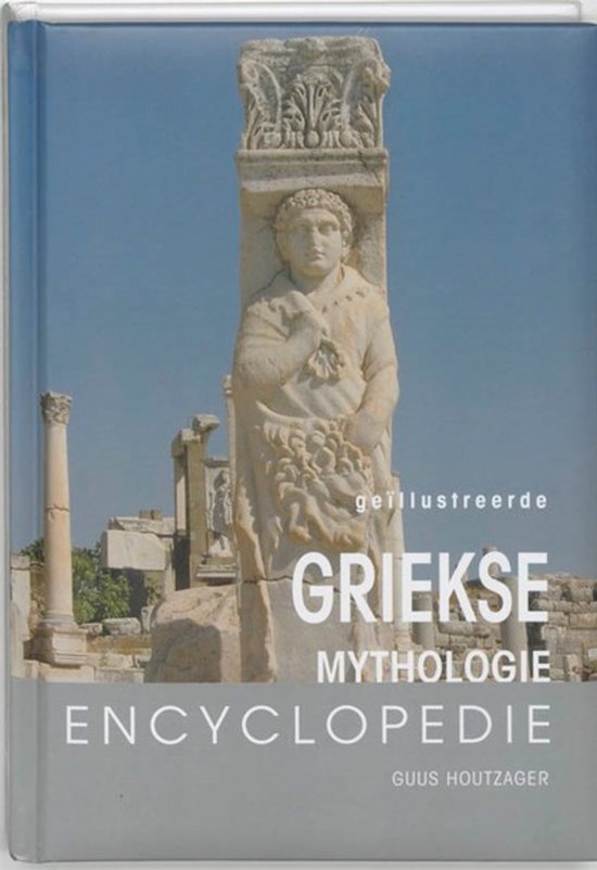 Geillustreerde Griekse mythologie encyclopedie - Guus Houtzager